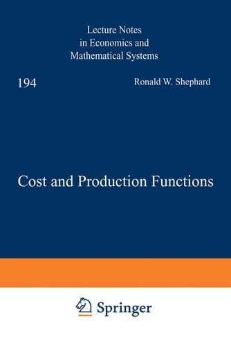 Cost and Production Functions (Lecture Notes in Economics and Mathematical Systems, 194)