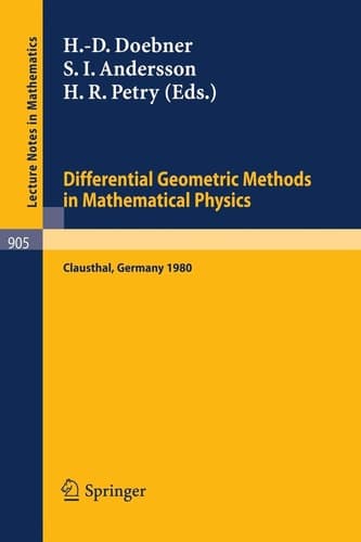 Differential Geometric Methods in Mathematical Physics: Proceedings of a Conference Held at the Technical University of Clausthal, FRG, July 23-25, 1980 (Lecture Notes in Mathematics, 905)