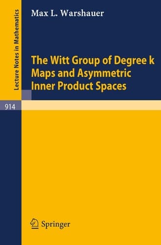 The Witt Group of Degree k Maps and Asymmetric Inner Product Spaces (Lecture Notes in Mathematics, 914)