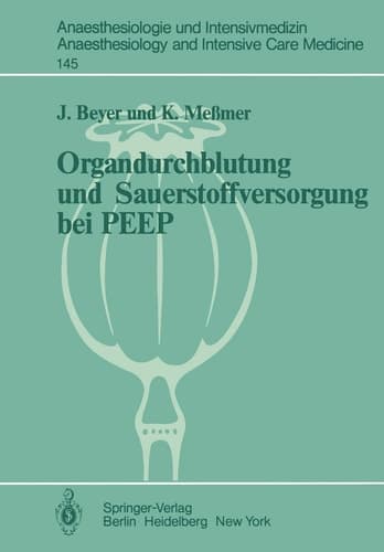 Organdurchblutung und Sauerstoffversorgung bei PEEP Tierexperimentelle Untersuchungen zur regionalen Organdurchblutung und lokalen Sauerstoffversorgung bei Beatmung mit positiv-endexspiratorischem Druck