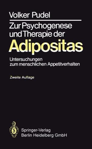 Zur Psychogenese und Therapie der Adipositas Untersuchungen zum menschlichen Appetitverhalten
