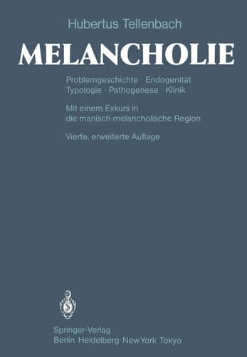 Melancholie Problemgeschichte Endogenität Typologie Pathogenese Klinik