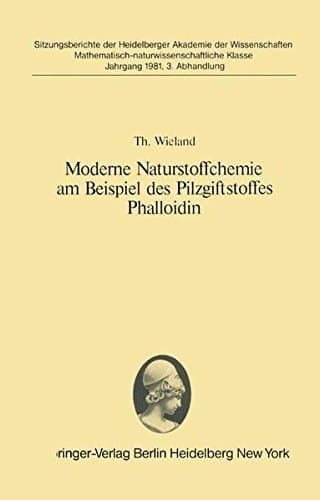 Moderne Naturstoffchemie am Beispiel des Pilzgiftstoffes Phalloidin Vorgetragen in der Sitzung vom 25. April 1981