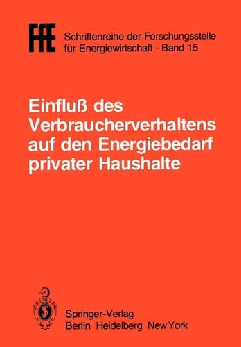 Einfluß des Verbraucherverhaltens auf den Energiebedarf privater Haushalte Vorträge der Tagung in München am 16. Oktober 1981