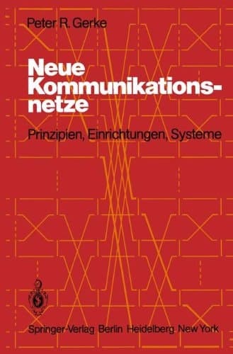 Neue Kommunikationsnetze Prinzipien, Einrichtungen, Systeme