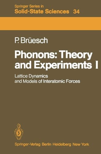 Phonons: Theory and Experiments I Lattice Dynamics and Models of Interatomic Forces