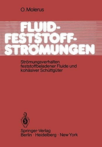 Fluid-Feststoff-Strömungen Strömungsverhalten feststoffbeladener Fluide und kohäsiver Schüttgüter