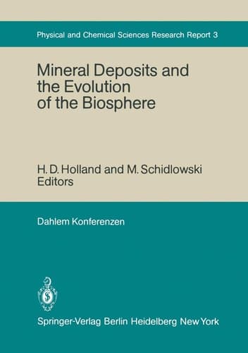 Mineral Deposits and the Evolution of the Biosphere: Report of the Dahlem Workshop on Biospheric Evolution and Precambrian Metallogeny Berlin 1980, September 1–5 (Dahlem Workshop Report)