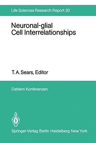 Neuronal-glial Cell Interrelationships: Report of the Dahlem Workshop on Neuronal-glial Cell Interrelationships: Ontogeny, Maintenance, Injury, ... 30 – December 5 (Dahlem Workshop Report)