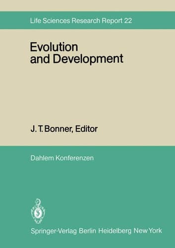 Evolution and Development: Report of the Dahlem Workshop on Evolution and Development, Berlin 1981, May 10-15 (Dahlem Workshop Report)
