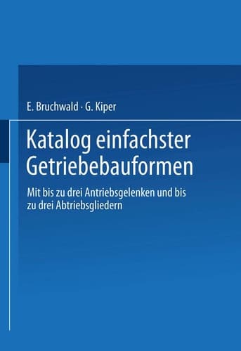 Katalog einfachster Getriebebauformen mit bis zu drei Antriebsgelenken und bis zu drei Abtriebsgliedern