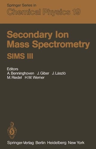 Secondary Ion Mass Spectrometry SIMS III Proceedings of the Third International Conference, Technical University, Budapest, Hungary, August 30–September 5, 1981
