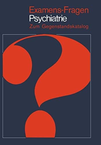 Examens-Fragen Psychiatrie Zum Gegenstandskatalog
