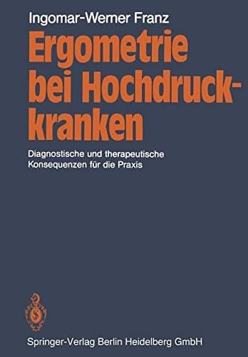 Ergometrie bei Hochdruckkranken Diagnostische und therapeutische Konsequenzen für die Praxis