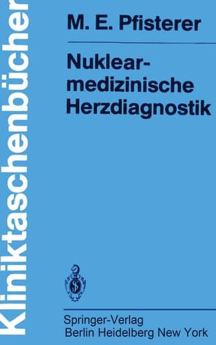 Nuklearmedizinische Herzdiagnostik Methodik, Diagnostik, Differentialdiagnose, Therapiekontrolle und Indikationen bei der koronaren Herzkrankheit