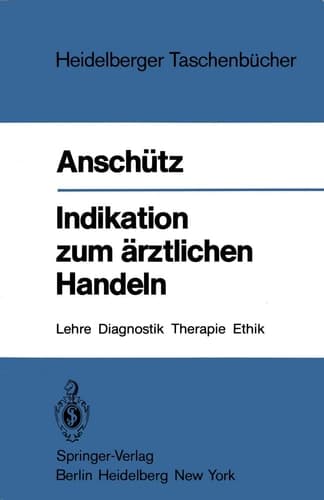 Indikation zum ärztlichen Handeln Lehre, Diagnostik, Therapie, Ethik