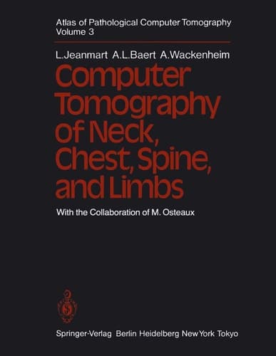 Atlas of Pathological Computer Tomography Volume 3: Computer Tomography of Neck, Chest, Spine and Limbs
