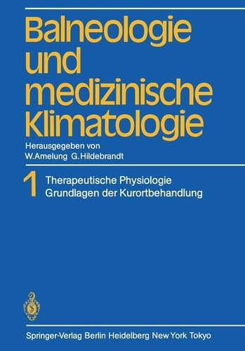 Balneologie und medizinische Klimatologie Band 1 Therapeutische Physiologie Grundlagen der Kurortbehandlung