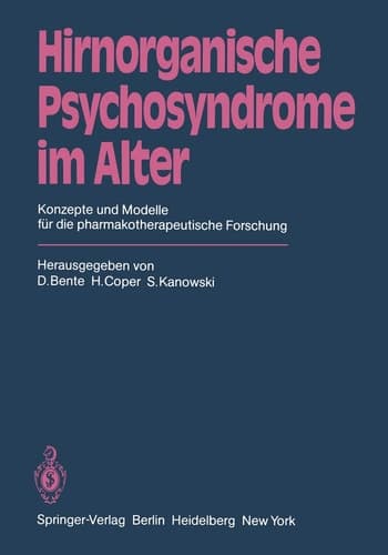 Hirnorganische Psychosyndrome im Alter Konzepte und Modelle für die pharmakotherapeutische Forschung