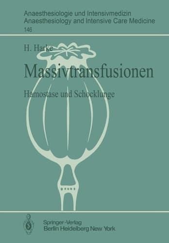 Massivtransfusionen: Hämostase und Schocklunge (Anaesthesiologie und Intensivmedizin Anaesthesiology and Intensive Care Medicine, 146) (German Edition)