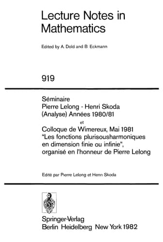 Séminaire Pierre Lelong - Henri Skoda (Analyse) Années 1980/81. et Colloque de Wimereux, Mai 1981, "Les fonctions Plurisousharmoniques en Dimension Finie ou Infinie", organisé en l'honneur de Pierre Lelong