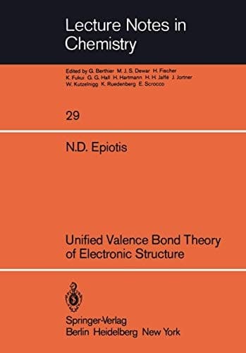 Unified Valence Bond Theory of Electronic Structure (Lecture Notes in Chemistry, 29)