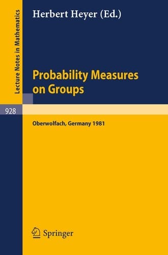 Probability Measures on Groups Proceedings of the Sixth Conference Held at Oberwolfach, Germany, June 28-July 4, 1981