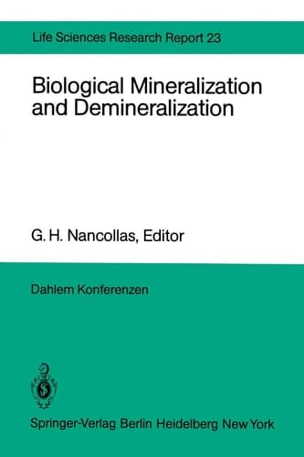 Biological Mineralization and Demineralization Report of the Dahlem Workshop on Biological Mineralization and Demineralization Berlin 1981, October 18–23