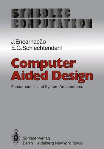 Computer Aided Design: Fundamentals and System Architectures (Symbolic Computation / Computer Graphics - Systems and Appli)
