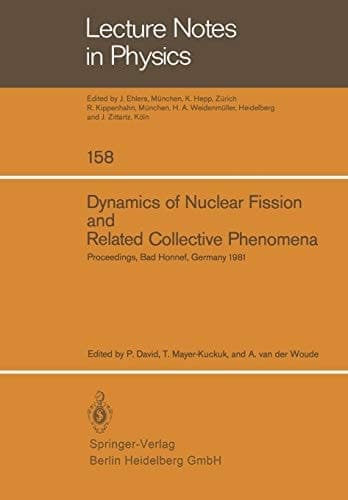 Dynamics of Nuclear Fission and Related Collective Phenomena: Proceedings of the International Symposium on “Nuclear Fission and Related Collective ... 26–29, 1981 (Lecture Notes in Physics, 158)
