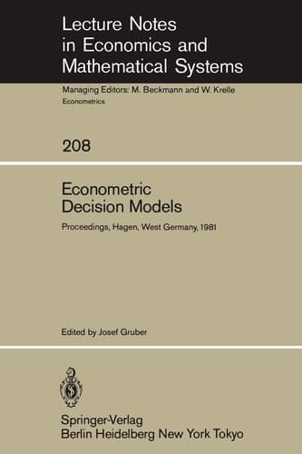 Econometric Decision Models: Proceedings of a Conference Held at the University of Hagen, West Germany, June 19–20, 1981 (Lecture Notes in Economics and Mathematical Systems, 208)