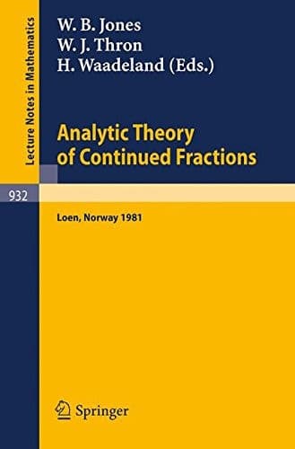 Analytic Theory of Continued Fractions: Proceedings of a Seminar-workshop Held at Loen, Norway, 1981 (Lecture Notes in Mathematics, 932)