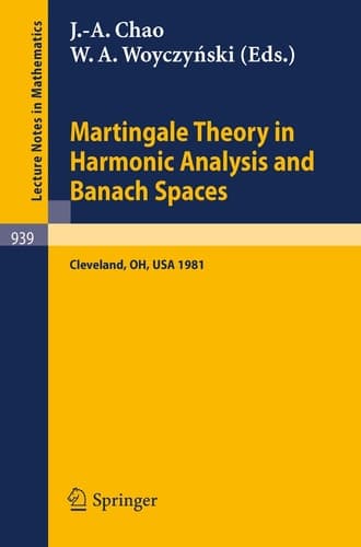 Martingale Theory in Harmonic Analysis and Banach Spaces: Proceedings of the NSF-CBMS Conference Held at the Cleveland State University, Cleveland, ... 1981 (Lecture Notes in Mathematics, 939)