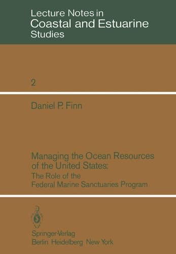 Managing the Ocean Resources of the United States: The Role of the Federal Marine Sanctuaries Program (Coastal and Estuarine Studies, 2)