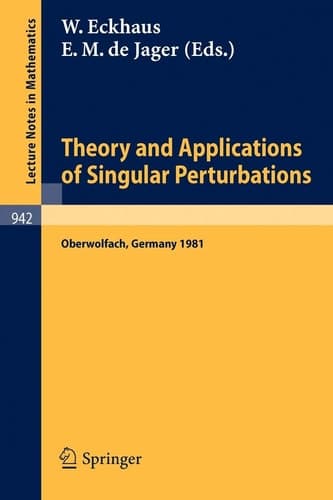 Theory and Applications of Singular Perturbations Proceedings of a Conference Held in Oberwolfach, August 16-22, 1981