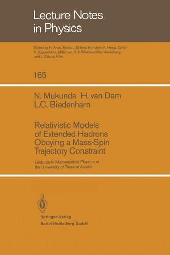 Relativistic Models of Extended Hadrons Obeying a Mass-Spin Trajectory Constraint Lectures in Mathematical Physics at the University of Texas at Austin