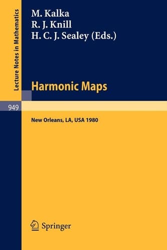 Harmonic Maps: Proceedings of the N.S.F.-C.B.M.S. Regional Conference, Held at Tulane University, New Orleans, December 15-19, 1980 (Lecture Notes in Mathematics, 949)