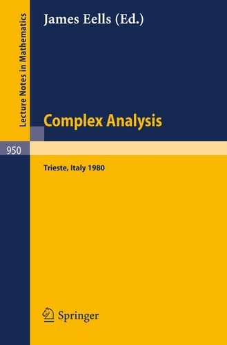 Complex Analysis: Proceedings of the Summer School. Held at the International Centre for Theoretical Physics, Trieste, July 5 - 30, 1980 (Lecture Notes in Mathematics, 950)