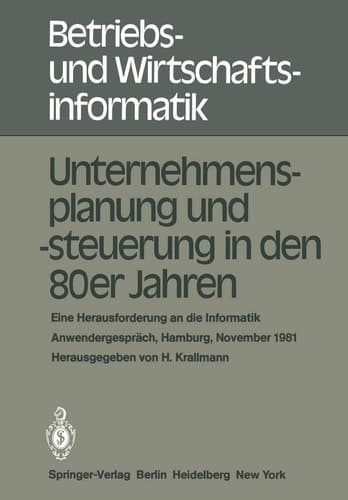 Unternehmensplanung und -steuerung in den 80er Jahren Eine Herausforderung an die Informatik, Anwendergespräch, Hamburg, 24.–25. November 1981