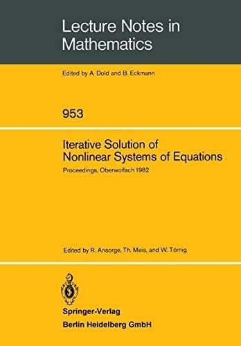 Iterative Solution of Nonlinear Systems of Equations: Proceedings of a Meeting Held at Oberwolfach, Germany, Jan. 31 - Feb. 5, 1982 (Lecture Notes in Mathematics, 953) (English and German Edition)