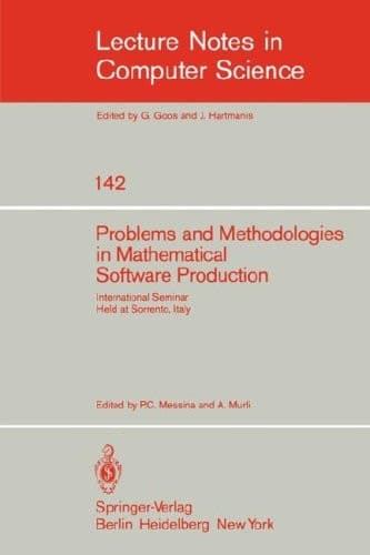Problems and Methodologies in Mathematical Software Production: International Seminar, Held at Sorrento, Italy, November 3-8, 1980 (Lecture Notes in Computer Science, 142)