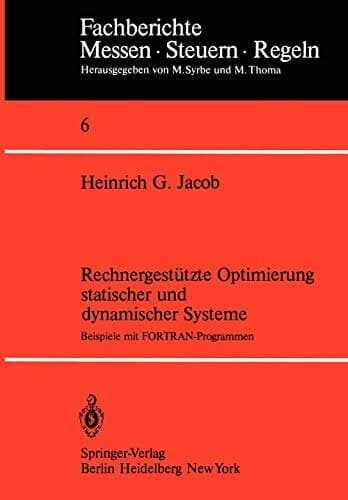 Rechnergestützte Optimierung statischer und dynamischer Systeme Beispiele mit FORTRAN-Programmen