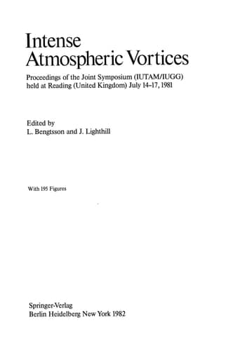 Intense Atmospheric Vortices: Proceedings of the Joint Symposium (IUTAM/IUGG) held at Reading (United Kingdom) July 14–17, 1981 (Topics in Atmospheric and Oceanic Sciences)