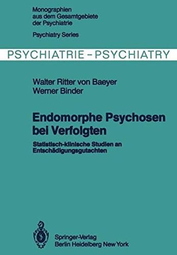 Endomorphe Psychosen bei Verfolgten Statistisch-klinische Studien an Entschädigungsgutachten