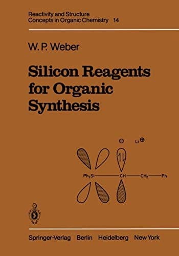 Silicon Reagents for Organic Synthesis (Reactivity and Structure: Concepts in Organic Chemistry)