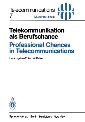 Telekommunikation als Berufschance / Professional Chances in Telecommunications Vorträge des am 19./20. April 1982 in München abgehaltenen Kongresses / Proceedings of a Congress Held in Munich, April 19/20, 1982