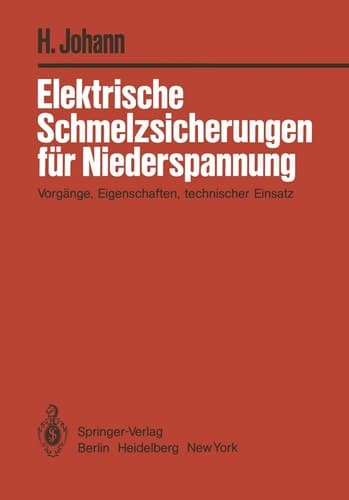 Elektrische Schmelzsicherungen für Niederspannung Vorgänge, Eigenschaften, technischer Einsatz