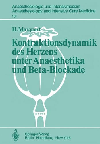 Kontraktionsdynamik des Herzens unter Anaesthetika und Beta-Blockade: Tierexperimentelle Untersuchungen (Anaesthesiologie und Intensivmedizin ... Care Medicine, 151) (German Edition)