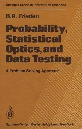 Probability, Statistical Optics, and Data Testing A Problem Solving Approach