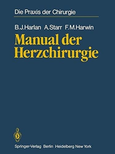 Manual der Herzchirurgie Aus dem Amerikanishcen übersetzt von Walter Seybold-Epting